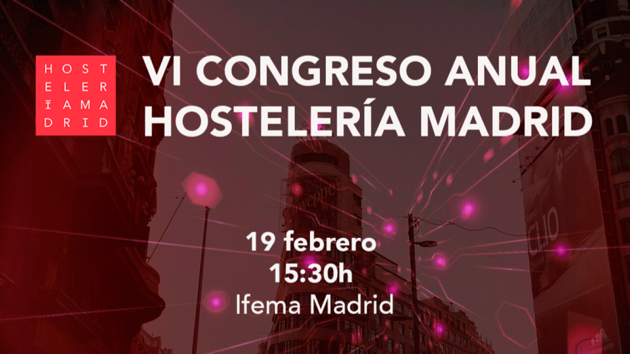 El VI Congreso Anual Hostelería Madrid analizará qué está pasando en Madrid y el papel de las nuevas generaciones en el futuro del sector - La Viña